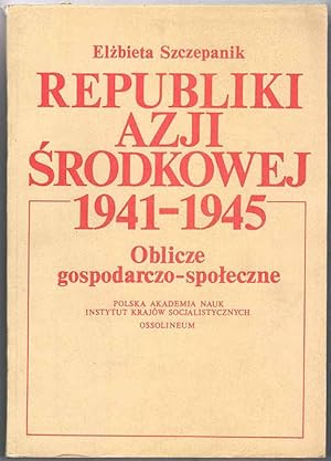 Bild des Verkufers fr Republiki Azji Srodkowej 1941-1945. Oblicze gospodarczo-spoleczne zum Verkauf von POLIART Beata Kalke