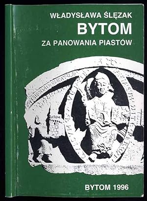 Seller image for Bytom za panowania Piastow for sale by POLIART Beata Kalke