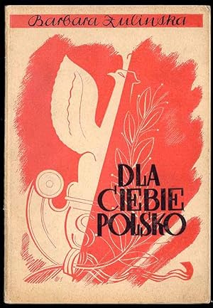 Seller image for Dla Ciebie Polsko. Obrazki z zycia Tadeusza Zulinskiego (Romana Barskiego) for sale by POLIART Beata Kalke