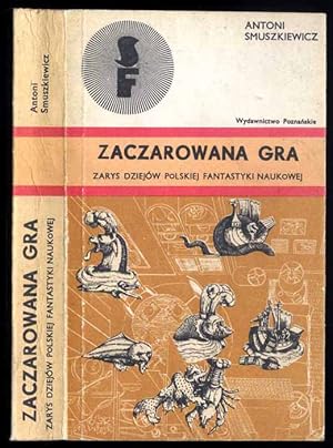 Imagen del vendedor de Zaczarowana gra. Zarys dziejow polskiej fantastyki naukowej a la venta por POLIART Beata Kalke