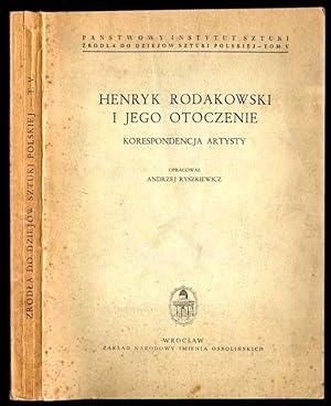 Seller image for Henryk Rodakowski i jego otoczenie. Korespondencja artysty for sale by POLIART Beata Kalke