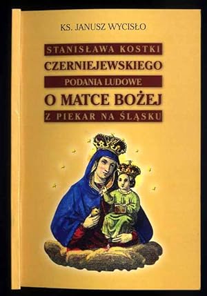 Imagen del vendedor de Stanislawa Kostki Czerniejewskiego podania ludowe o Matce Bozej z Piekar na Slasku a la venta por POLIART Beata Kalke
