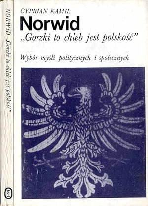 Seller image for Gorzki to chleb jest polskosc". Wybor mysli politycznych i spolecznych for sale by POLIART Beata Kalke