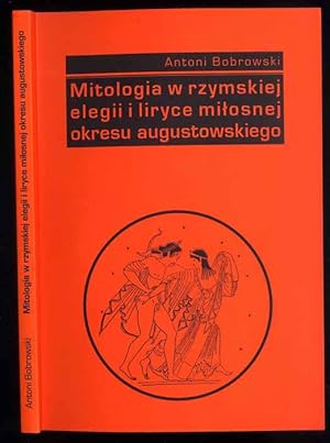 Seller image for Mitologia w rzymskiej elegii i liryce milosnej okresu augustowskiego for sale by POLIART Beata Kalke