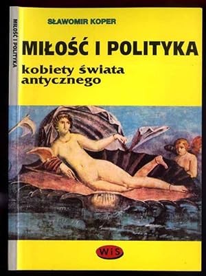 Immagine del venditore per Milosc i polityka. Kobiety swiata antycznego venduto da POLIART Beata Kalke