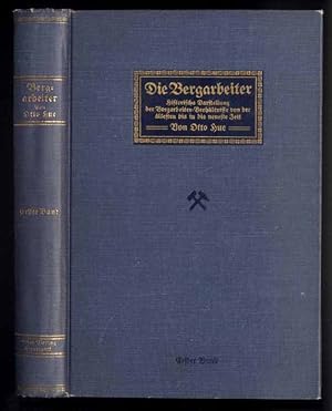 Image du vendeur pour Die Bergarbeiter. Historische Darstellung der Bergarbeiter-Verhltnisse von der ltesten bis in die neueste Zeit. T.1 mis en vente par POLIART Beata Kalke