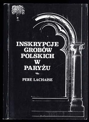 Seller image for Inskrypcje grobow polskich w Paryzu. Pere Lachaise for sale by POLIART Beata Kalke