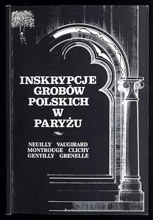 Seller image for Inskrypcje grobow polskich w Paryzu. Neuilly Vaugirard. Montrouge Clichy. Gentilly Grenelle for sale by POLIART Beata Kalke