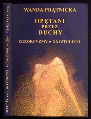 Seller image for Opetani przez duchy/Tytul okladkowy: Opetani przez duchy. Egzorcyzmy w XXI stuleciu for sale by POLIART Beata Kalke