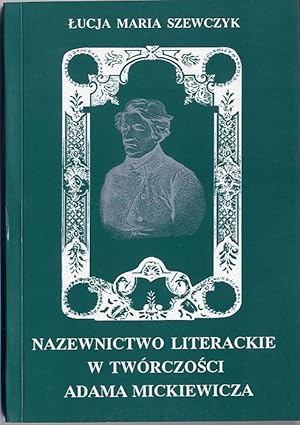 Bild des Verkufers fr Nazewnictwo literackie w tworczosci Adama Mickiewicza zum Verkauf von POLIART Beata Kalke