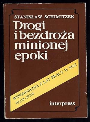 Seller image for Drogi i bezdroza minionej epoki. Wspomnienia z lat pracy w MSZ (1920-1939) for sale by POLIART Beata Kalke