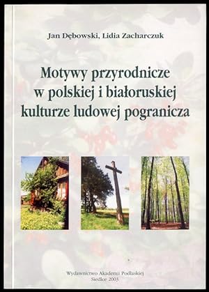 Seller image for Motywy przyrodnicze w polskiej i bialoruskiej kulturze ludowej pogranicza /aspekt ekologiczny/ for sale by POLIART Beata Kalke