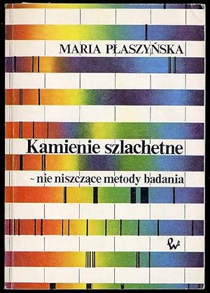 Seller image for Kamienie szlachetne - nie niszczace metody badania for sale by POLIART Beata Kalke