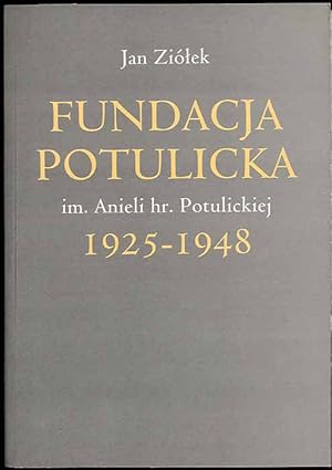 Imagen del vendedor de Fundacja Potulicka im. Anieli hr. Potulickiej 1925-1948. Historia i dokumenty a la venta por POLIART Beata Kalke