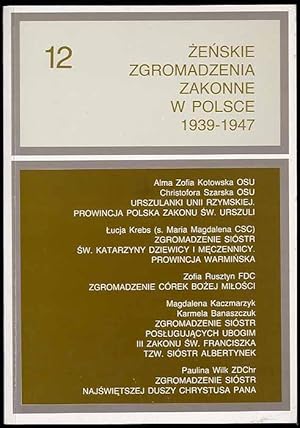 Imagen del vendedor de Zenskie zgromadzenia zakonne w Polsce 1939-1947. T.12 a la venta por POLIART Beata Kalke