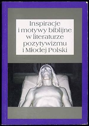 Seller image for Inspiracje i motywy biblijne w literaturze pozytywizmu i Mlodej Polski for sale by POLIART Beata Kalke