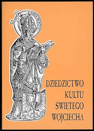 Bild des Verkufers fr Dziedzictwo kultu swietego Wojciecha. Ogolnopolska sesja z okazji jubileuszu 1000-lecia meczenstwa sw. Wojciecha, KUL - 22 IX 1997 zum Verkauf von POLIART Beata Kalke