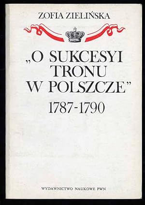 Bild des Verkufers fr O sukcesyi tronu w Polszcze" 1787-1790 zum Verkauf von POLIART Beata Kalke