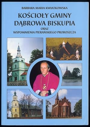 Bild des Verkufers fr Koscioly gminy Dabrowa Biskupia oraz wspomnienia pieranskiego proboszcza zum Verkauf von POLIART Beata Kalke