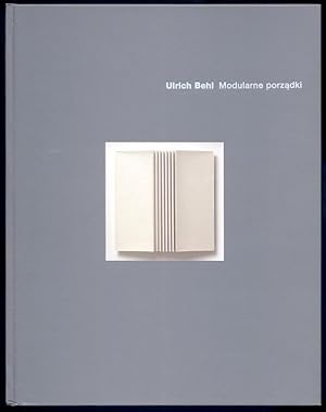 Immagine del venditore per Ulrich Behl. Modularne porzadki. Museum Ostdeutsche Galerie, Regensburg = Muzeum Galeria Wschodnioniemiecka, Ratyzbona, 16.11.1997 do 4.1.1998, Muzeum Architektury we Wroclawiu, 22.1. do 7.3.1999 venduto da POLIART Beata Kalke