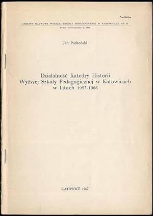 Bild des Verkufers fr Dzialalnosc Katedry Historii Wyzszej Szkoly Pedagogicznej w Katowicach w latach 1957-1966 zum Verkauf von POLIART Beata Kalke