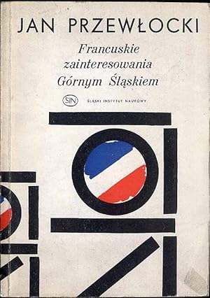 Seller image for Francuskie zainteresowania Gornym Slaskiem for sale by POLIART Beata Kalke