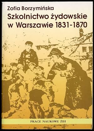 Bild des Verkufers fr Szkolnictwo zydowskie w Warszawie 1831-1870 zum Verkauf von POLIART Beata Kalke