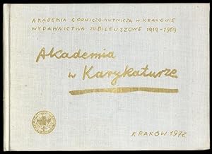 Seller image for Akademia w karykaturze. Akademia Gorniczo-Hutnicza w Krakowie Wydawnictwa Jubileuszowe 1919-1969 for sale by POLIART Beata Kalke