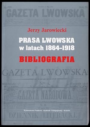 Bild des Verkufers fr Prasa lwowska w latach 1864-1918. Bibliografia zum Verkauf von POLIART Beata Kalke