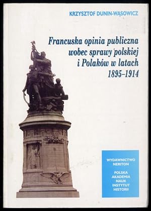 Seller image for Francuska opinia publiczna wobec sprawy polskiej i Polakow w latach 1895-1914 for sale by POLIART Beata Kalke