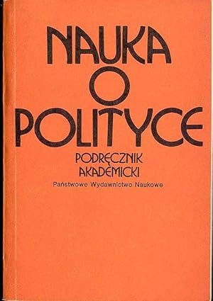 Bild des Verkufers fr Nauka o polityce. Podrecznik akademicki zum Verkauf von POLIART Beata Kalke