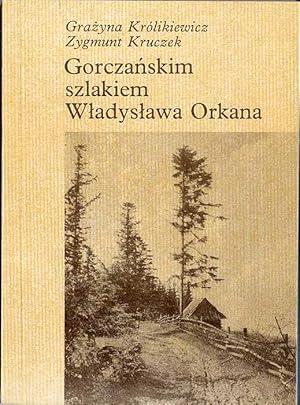 Seller image for Gorczanskim szlakiem Wladyslawa Orkana for sale by POLIART Beata Kalke