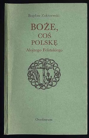 Seller image for Boze, cos Polske Alojzego Felinskiego for sale by POLIART Beata Kalke
