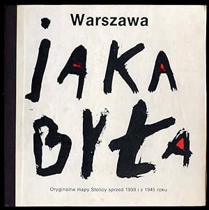 Seller image for Warszawa, jaka byla. Oryginalne mapy Stolicy sprzed 1939 i z 1945 roku for sale by POLIART Beata Kalke