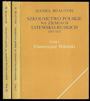 Image du vendeur pour Szkolnictwo polskie na ziemiach litewsko-ruskich 1803-1832. 2t/Lumires et socit en Europe de l'est : l'Universite de Vilna et les coles polonaises de l'Empire Russe mis en vente par POLIART Beata Kalke