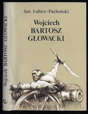 Bild des Verkufers fr Wojciech Bartosz Glowacki chlopski bohater spod Raclawic i Szczekocin zum Verkauf von POLIART Beata Kalke
