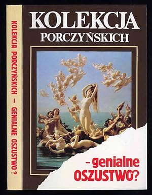 Seller image for Kolekcja Porczynskich - genialne oszustwo? for sale by POLIART Beata Kalke