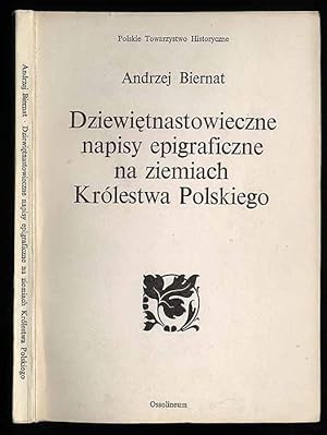Seller image for Dziewietnastowieczne napisy epigraficzne na ziemiach Krolestwa Polskiego for sale by POLIART Beata Kalke