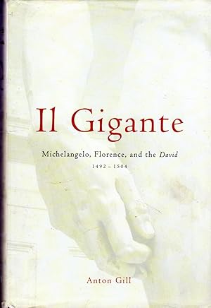 Immagine del venditore per Il Gigante: Michelangelo, Florence and the David, 1492-1504 venduto da Dorley House Books, Inc.
