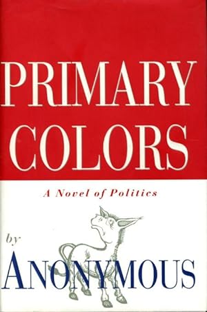 Seller image for PRIMARY COLORS: A Novel of Politics. for sale by Bookfever, IOBA  (Volk & Iiams)