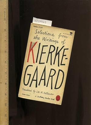 Seller image for Selections from the Writings of Kierkegaard Revised Edition [Contents : Diapsalmata ; the Banquet ; Fear and Trembling ; Preparation for a Chirstian Life ; the Present Moment ; Collection of Writings] for sale by GREAT PACIFIC BOOKS
