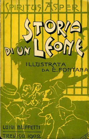 Seller image for Storia di un Leone raccontata da lui medesimo e ora per la prima volta volgarizzata. Illustrata da E. Fontana for sale by Gilibert Libreria Antiquaria (ILAB)