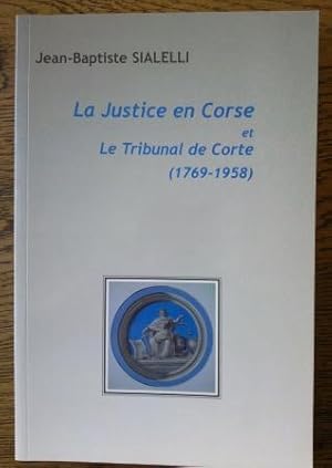 La justice en Corse et le Tribunal de Corte (1769-1958)