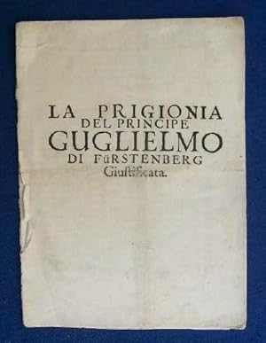 La Prigionia del Principe Guglielmo di Furstenberg Giustificata.