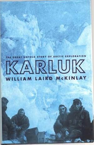 Karluk: The Great Untold Story of Arctic Exploration