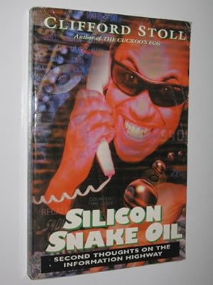 Image du vendeur pour Silicon Snake Oil : Second Thoughts on the Information Highway mis en vente par Manyhills Books