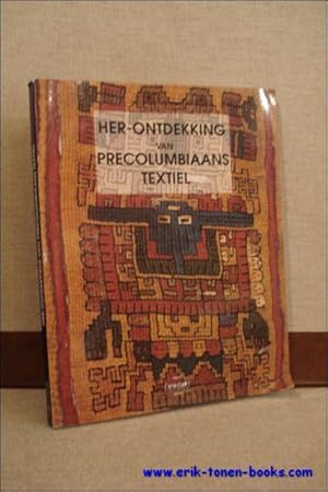 Seller image for HER-ONTDEKKING VAN PRECOLUMBIAANS TEXTIEL, for sale by BOOKSELLER  -  ERIK TONEN  BOOKS