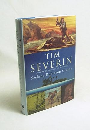 Seller image for Seeking Robinson Crusoe / Tim Severin for sale by Versandantiquariat Buchegger