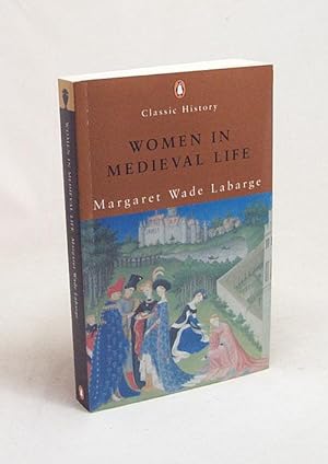Seller image for Women in medieval life / Margaret Wade Labarge for sale by Versandantiquariat Buchegger