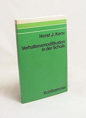 Seller image for Verhaltensmodifikation in der Schule : Anleitung f. d. Schulpraxis / Horst J. Kern for sale by Versandantiquariat Buchegger